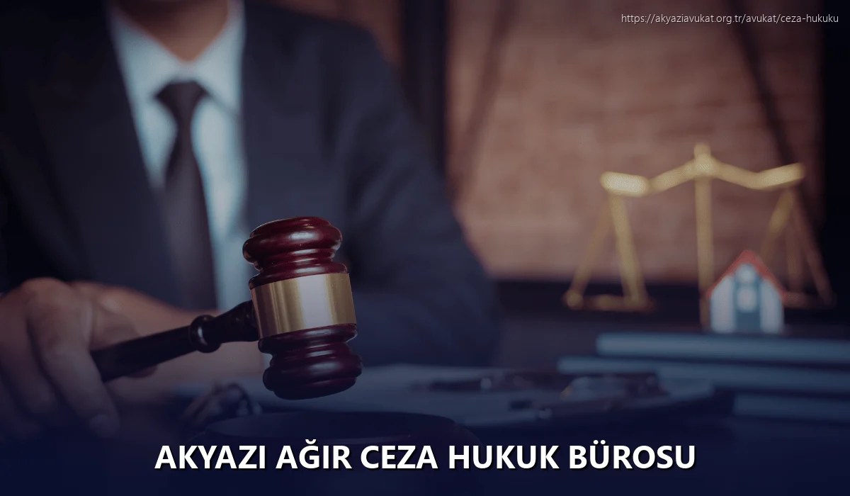 Akyazi Ağır Ceza Hukuk Bürosu