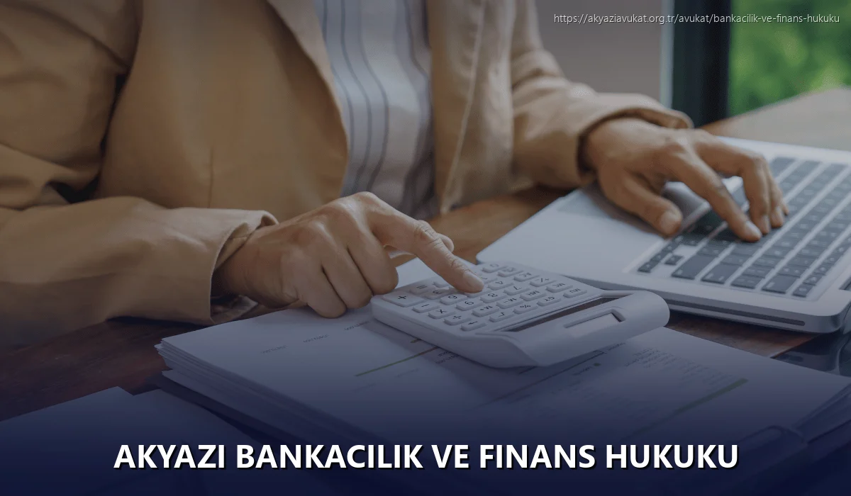 Akyazi Bankacılık ve Finans Hukuku