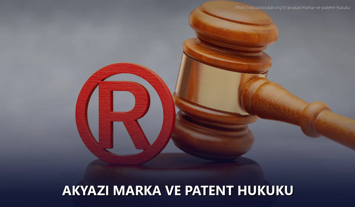 Akyazi Marka ve Patent Hukuku