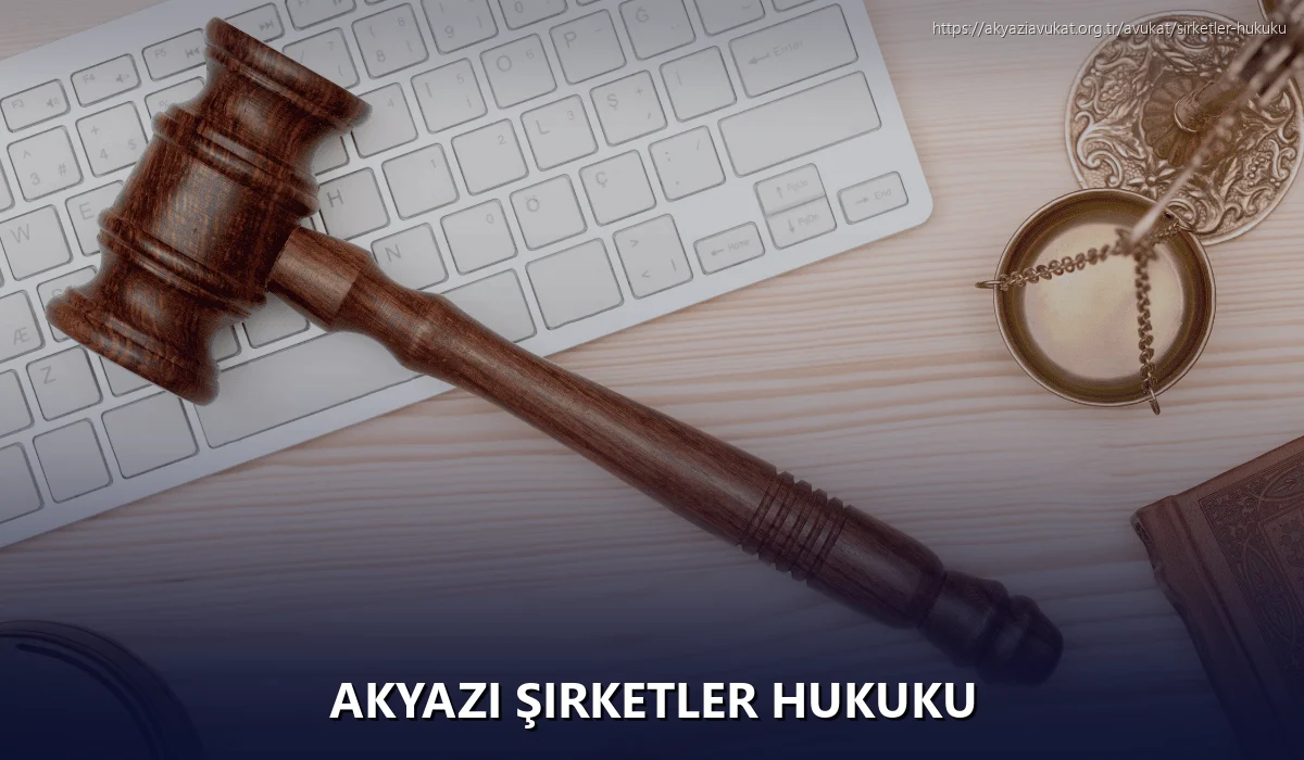 Akyazi Şirketler Hukuku